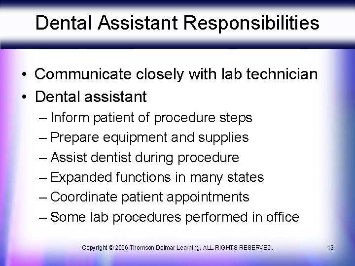 Dental Assistant Responsibilities • Communicate closely with lab technician • Dental assistant – Inform