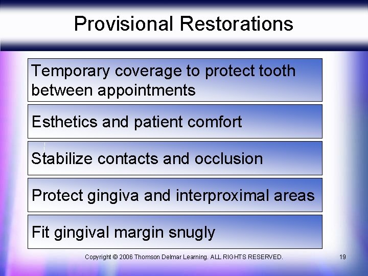 Provisional Restorations Temporary coverage to protect tooth between appointments Esthetics and patient comfort Stabilize