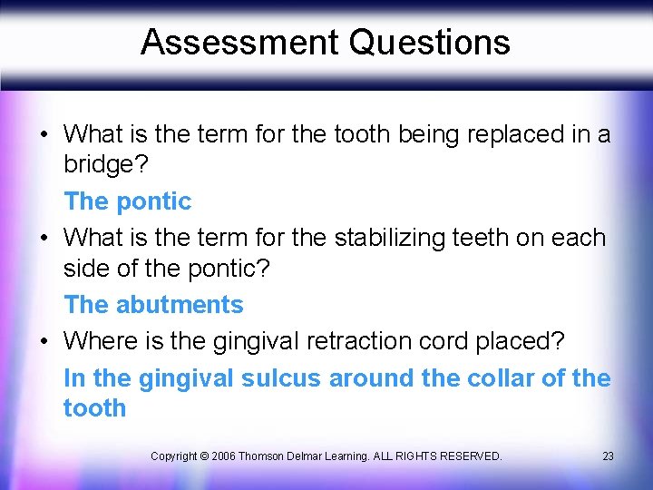 Assessment Questions • What is the term for the tooth being replaced in a