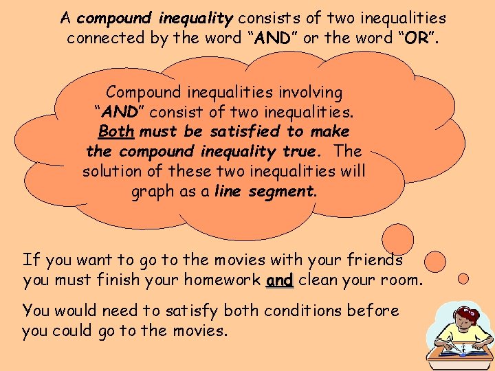 A compound inequality consists of two inequalities connected by the word “AND” or the