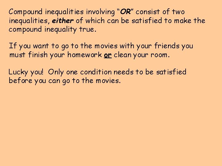 Compound inequalities involving “OR” consist of two inequalities, either of which can be satisfied