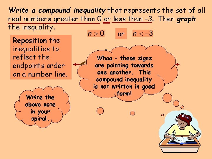 Write a compound inequality that represents the set of all real numbers greater than