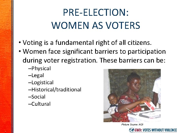 PRE-ELECTION: WOMEN AS VOTERS • Voting is a fundamental right of all citizens. •