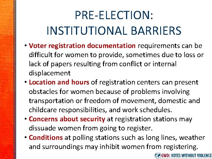 PRE-ELECTION: INSTITUTIONAL BARRIERS • Voter registration documentation requirements can be difficult for women to