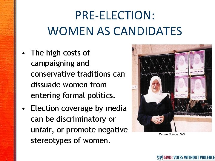 PRE-ELECTION: WOMEN AS CANDIDATES • The high costs of campaigning and conservative traditions can