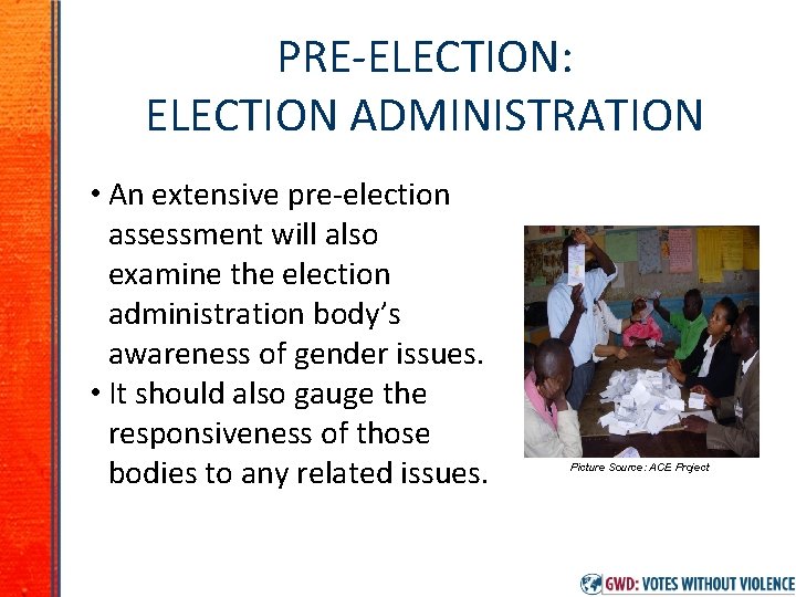 PRE-ELECTION: ELECTION ADMINISTRATION • An extensive pre-election assessment will also examine the election administration