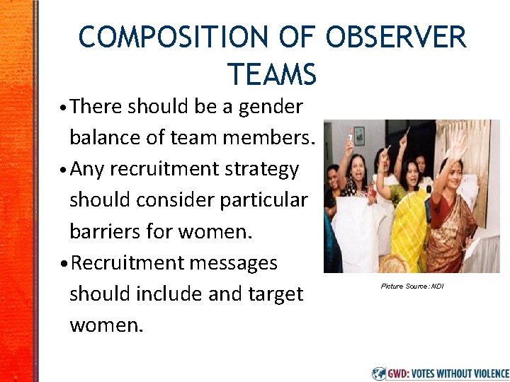 COMPOSITION OF OBSERVER TEAMS • There should be a gender balance of team members.