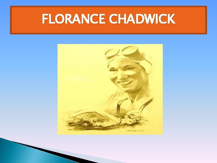 FLORANCE CHADWICK 