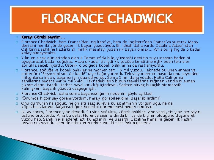 FLORANCE CHADWICK � � � � Karayı Görebilseydim… Florence Chadwick, hem Fransa’dan İngiltere’ye, hem