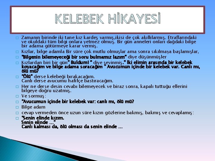 KELEBEK HİKAYESİ � � � Zamanın birinde iki tane kız kardeş varmış, ikisi de