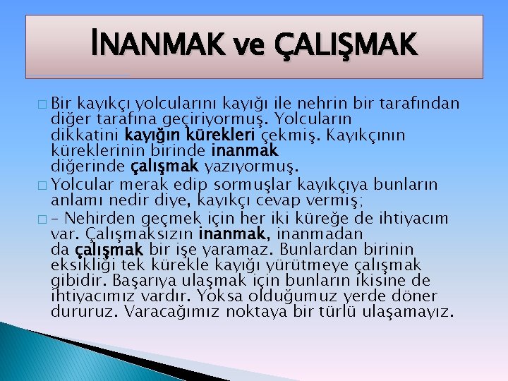 İNANMAK ve ÇALIŞMAK � Bir kayıkçı yolcularını kayığı ile nehrin bir tarafından diğer tarafına