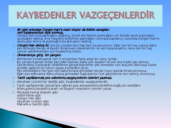 KAYBEDENLER VAZGEÇENLERDİR � � � � Bir gün arkadaşı Cengiz Han’a nasıl oluyor da