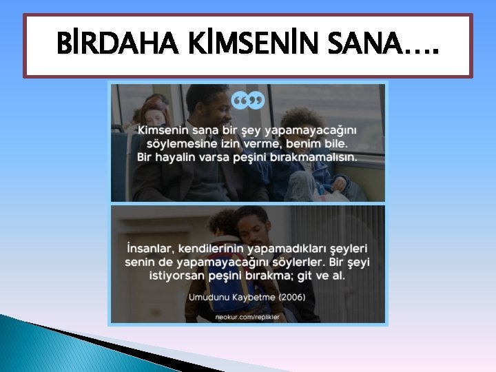 BİRDAHA KİMSENİN SANA…. 