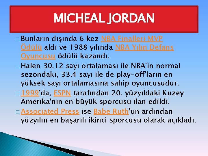 MICHEAL JORDAN � Bunların dışında 6 kez NBA Finalleri MVP Ödülü aldı ve 1988