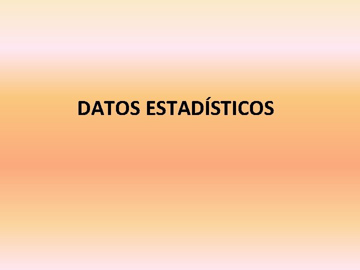 DATOS ESTADÍSTICOS 