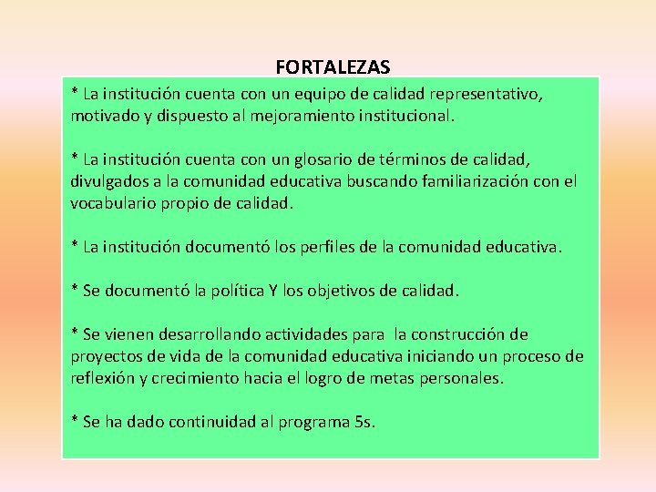 FORTALEZAS * La institución cuenta con un equipo de calidad representativo, motivado y dispuesto