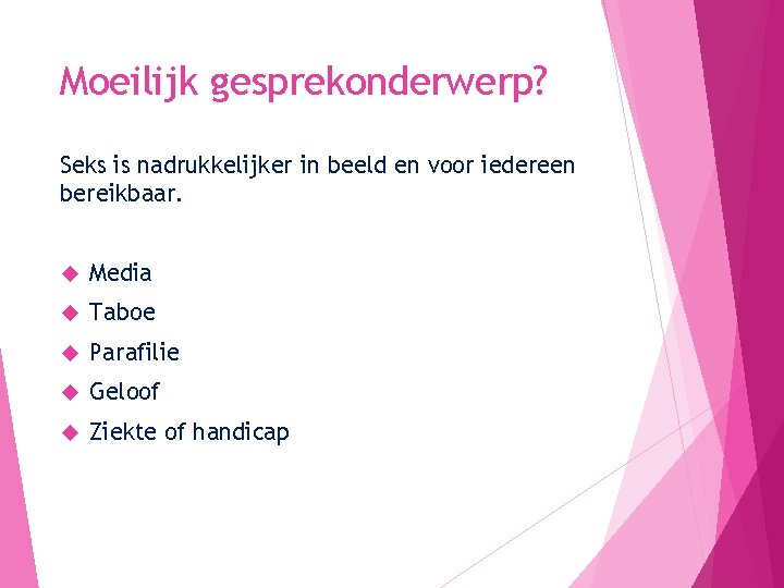 Moeilijk gesprekonderwerp? Seks is nadrukkelijker in beeld en voor iedereen bereikbaar. Media Taboe Parafilie