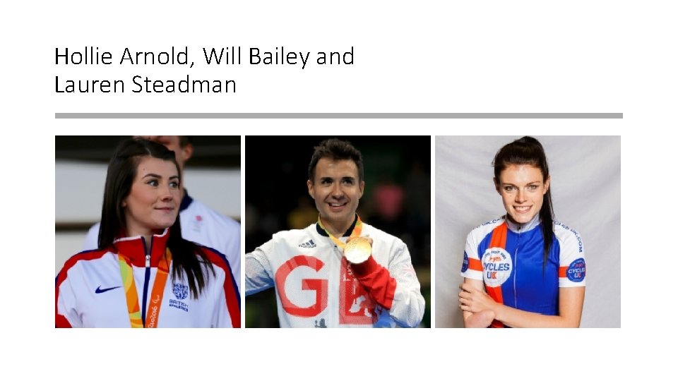 Hollie Arnold, Will Bailey and Lauren Steadman 