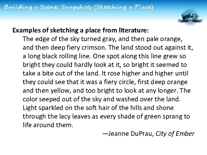 Building a Scene: Snapshots (Sketching a Place) Examples of sketching a place from literature:
