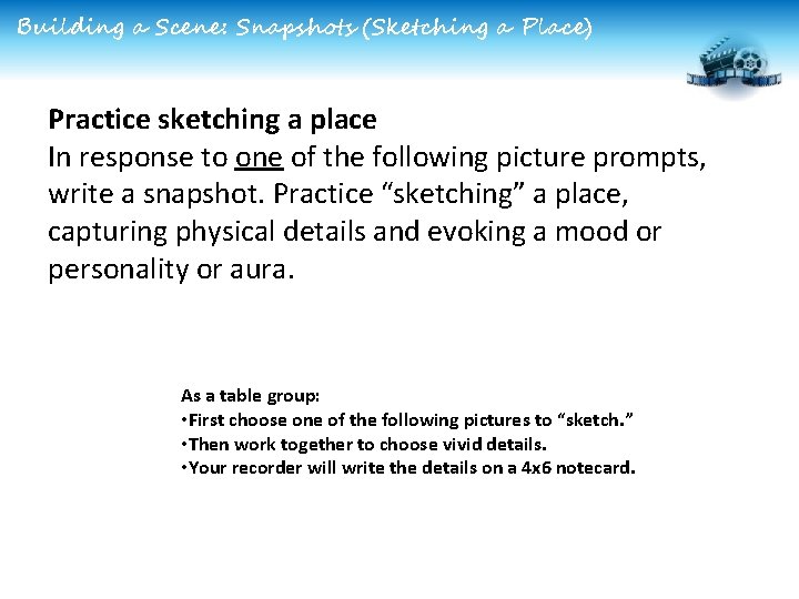 Building a Scene: Snapshots (Sketching a Place) Practice sketching a place In response to