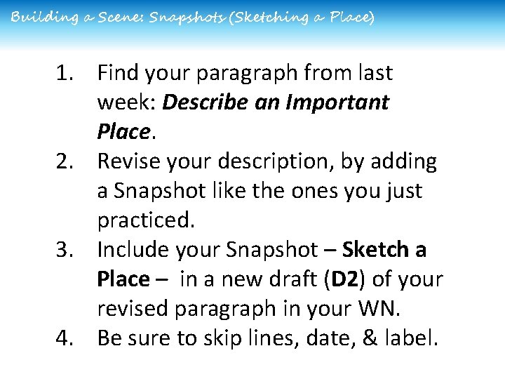 Building a Scene: Snapshots (Sketching a Place) 1. Find your paragraph from last week: