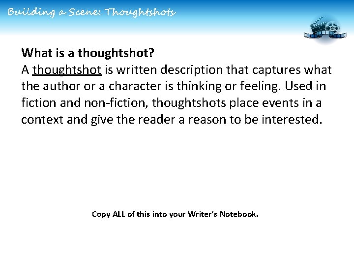 Building a Scene: Thoughtshots What is a thoughtshot? A thoughtshot is written description that