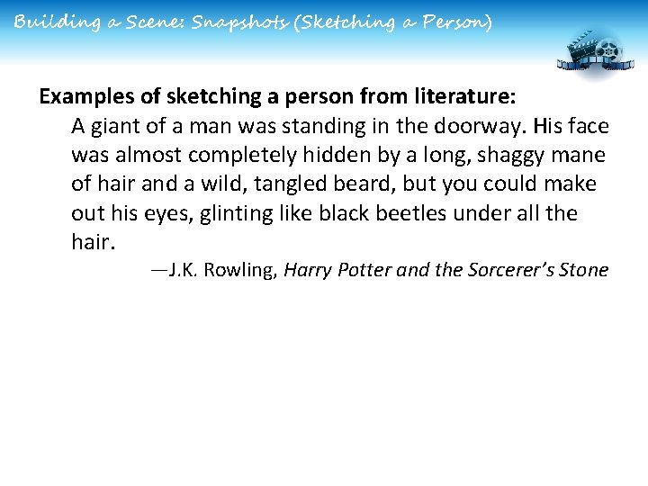 Building a Scene: Snapshots (Sketching a Person) Examples of sketching a person from literature: