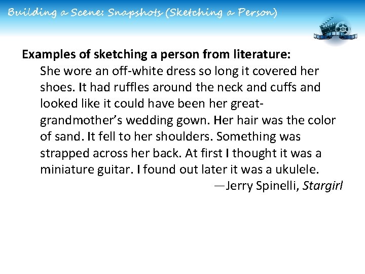 Building a Scene: Snapshots (Sketching a Person) Examples of sketching a person from literature: