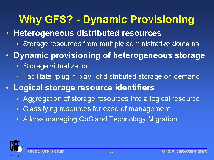 Why GFS? - Dynamic Provisioning • Heterogeneous distributed resources • Storage resources from multiple Why GFS? - Dynamic Provisioning • Heterogeneous distributed resources • Storage resources from multiple