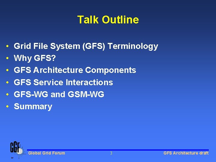Talk Outline • • • Grid File System (GFS) Terminology Why GFS? GFS Architecture Talk Outline • • • Grid File System (GFS) Terminology Why GFS? GFS Architecture