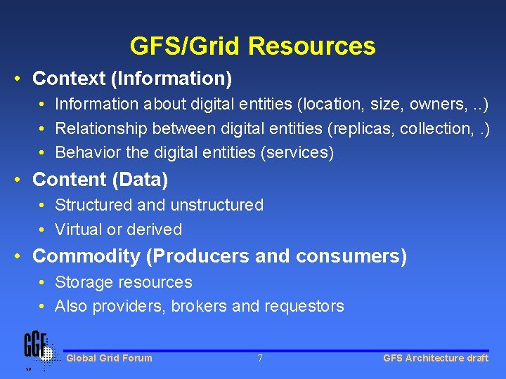 GFS/Grid Resources • Context (Information) • Information about digital entities (location, size, owners, . GFS/Grid Resources • Context (Information) • Information about digital entities (location, size, owners, .