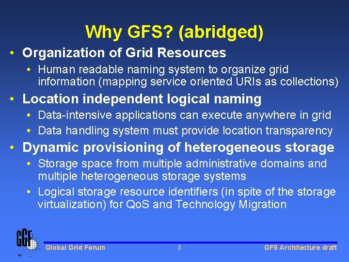 Why GFS? (abridged) • Organization of Grid Resources • Human readable naming system to Why GFS? (abridged) • Organization of Grid Resources • Human readable naming system to