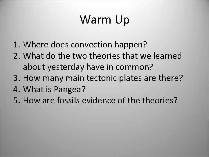 Warm Up 1. Where does convection happen? 2. What do the two theories that