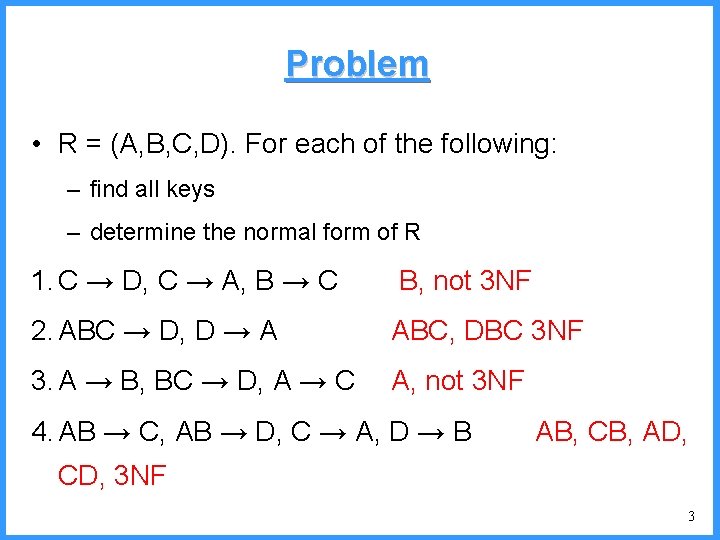 Problem • R = (A, B, C, D). For each of the following: –