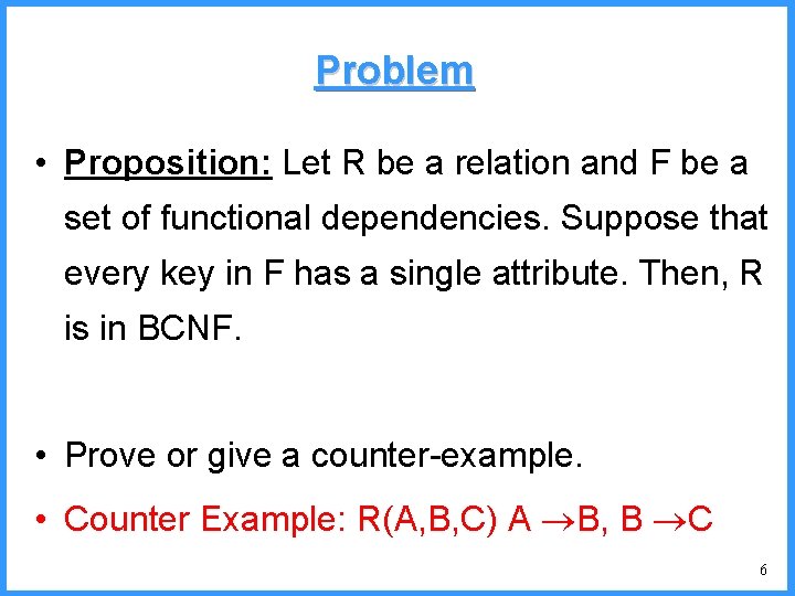 Problem • Proposition: Let R be a relation and F be a set of