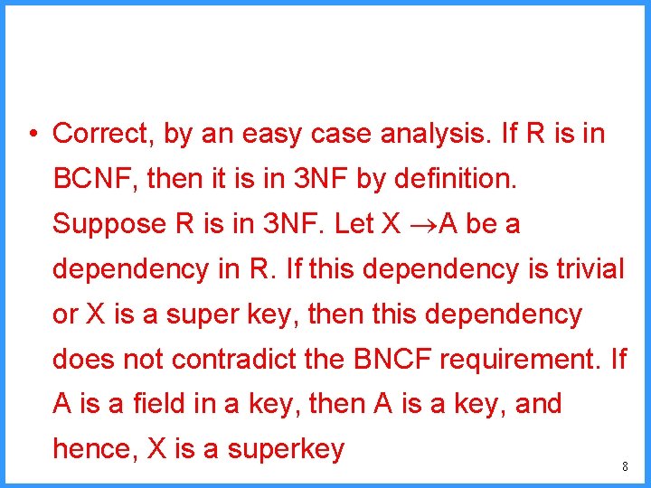 • Correct, by an easy case analysis. If R is in BCNF, then