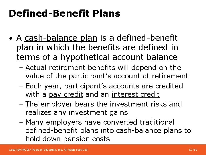 Defined-Benefit Plans • A cash-balance plan is a defined-benefit plan in which the benefits