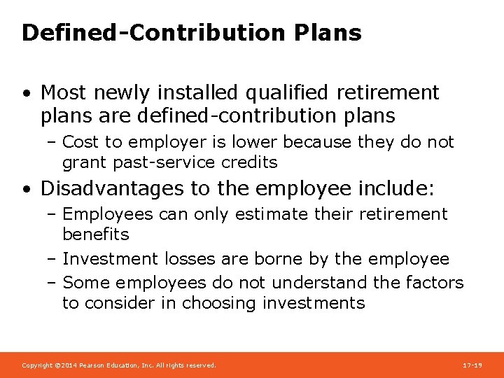 Defined-Contribution Plans • Most newly installed qualified retirement plans are defined-contribution plans – Cost