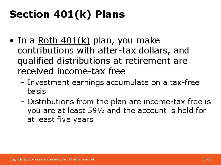 Section 401(k) Plans • In a Roth 401(k) plan, you make contributions with after-tax