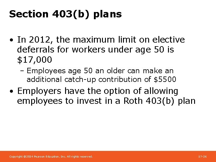 Section 403(b) plans • In 2012, the maximum limit on elective deferrals for workers