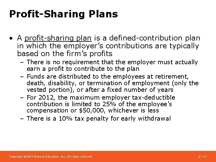 Profit-Sharing Plans • A profit-sharing plan is a defined-contribution plan in which the employer’s