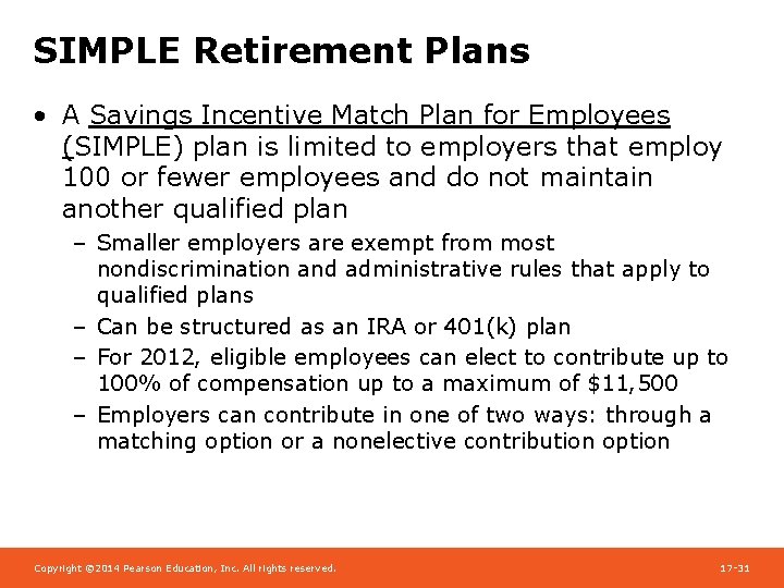 SIMPLE Retirement Plans • A Savings Incentive Match Plan for Employees (SIMPLE) plan is