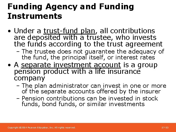 Funding Agency and Funding Instruments • Under a trust-fund plan, all contributions are deposited