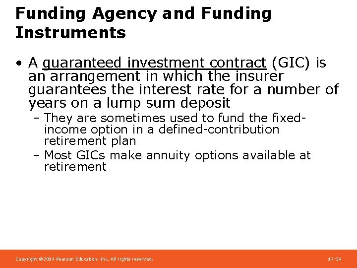 Funding Agency and Funding Instruments • A guaranteed investment contract (GIC) is an arrangement