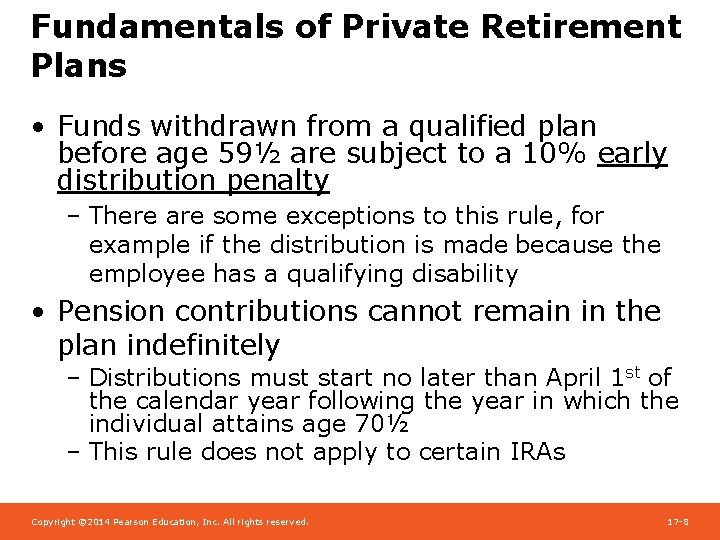Fundamentals of Private Retirement Plans • Funds withdrawn from a qualified plan before age