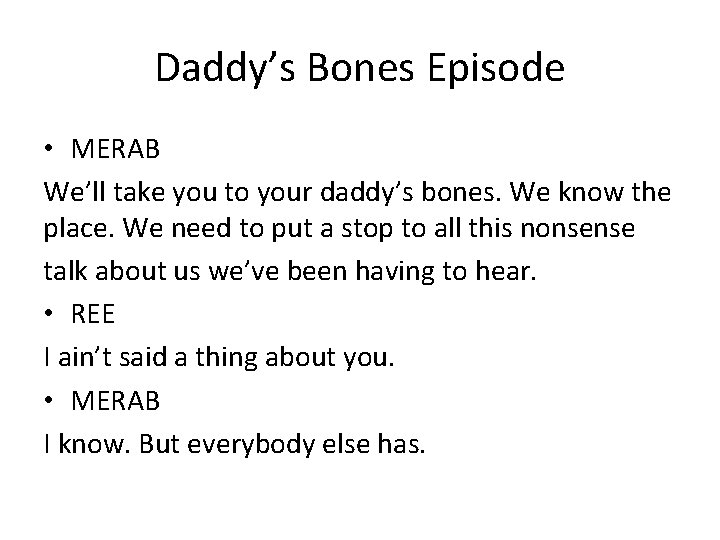 Daddy’s Bones Episode • MERAB We’ll take you to your daddy’s bones. We know Daddy’s Bones Episode • MERAB We’ll take you to your daddy’s bones. We know