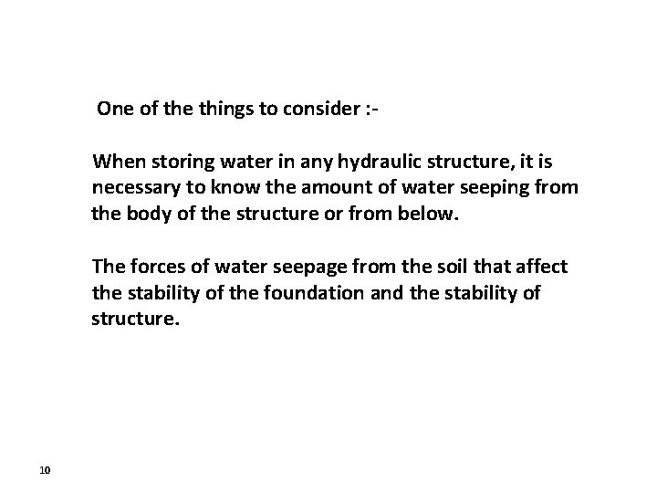 One of the things to consider : When storing water in any hydraulic structure,