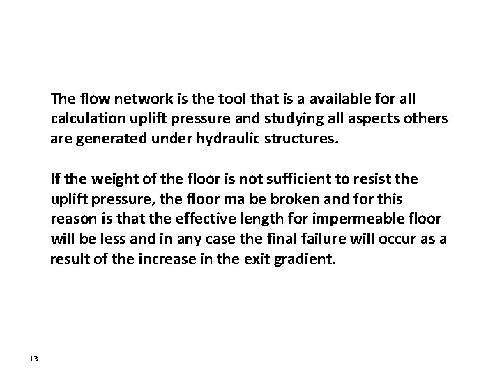 The flow network is the tool that is a available for all calculation uplift