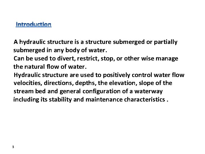 A hydraulic structure is a structure submerged or partially submerged in any body of