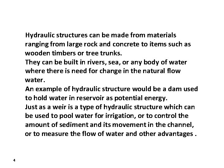 Hydraulic structures can be made from materials ranging from large rock and concrete to